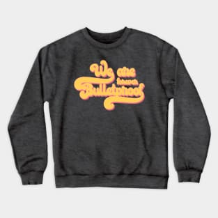 We are bulletproof: the eternal Crewneck Sweatshirt